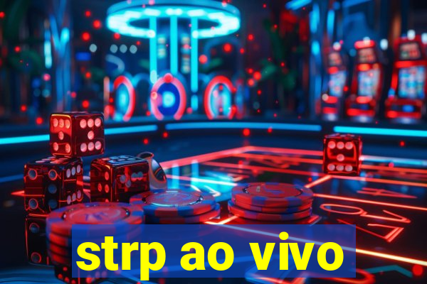 strp ao vivo