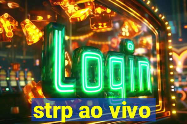 strp ao vivo