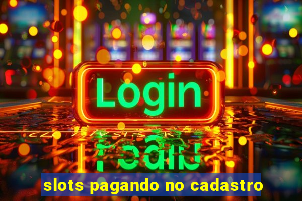 slots pagando no cadastro