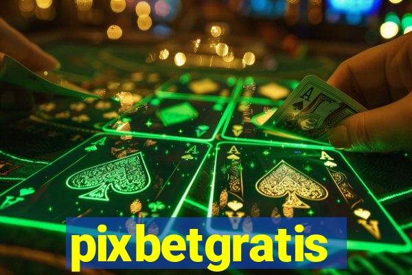 pixbetgratis