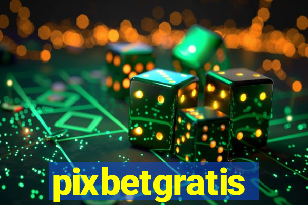 pixbetgratis