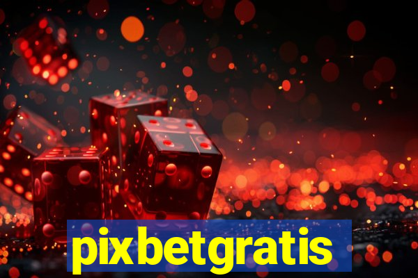 pixbetgratis