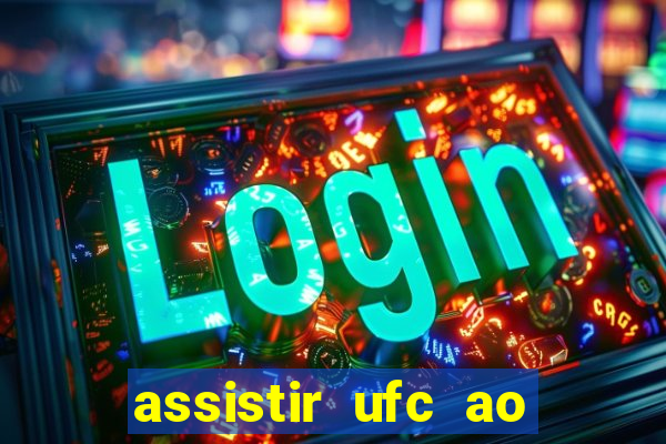 assistir ufc ao vivo futemax