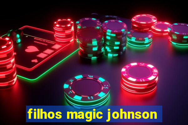 filhos magic johnson