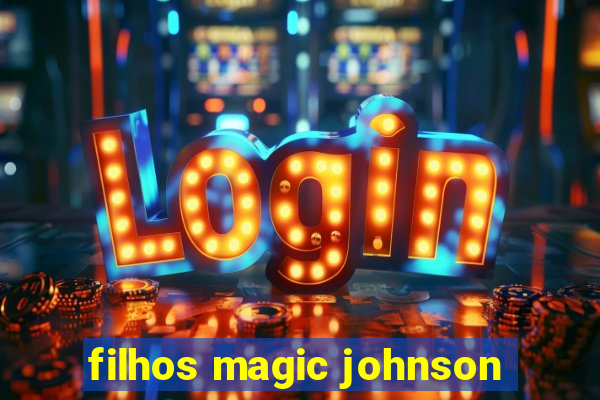 filhos magic johnson