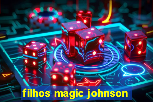 filhos magic johnson