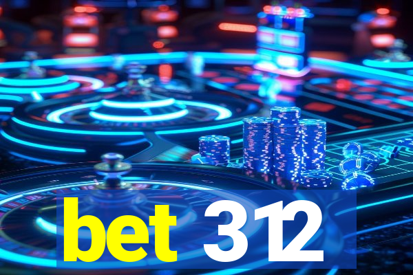 bet 312