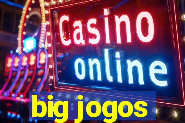 big jogos