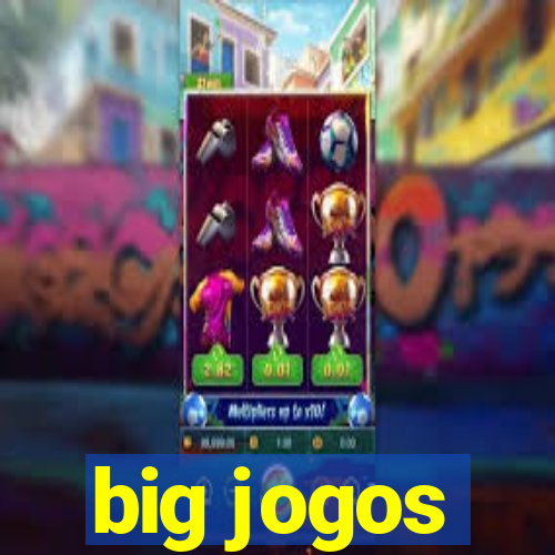 big jogos