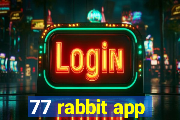 77 rabbit app