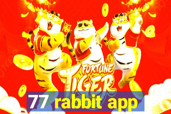 77 rabbit app