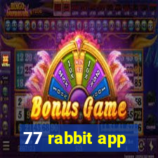 77 rabbit app