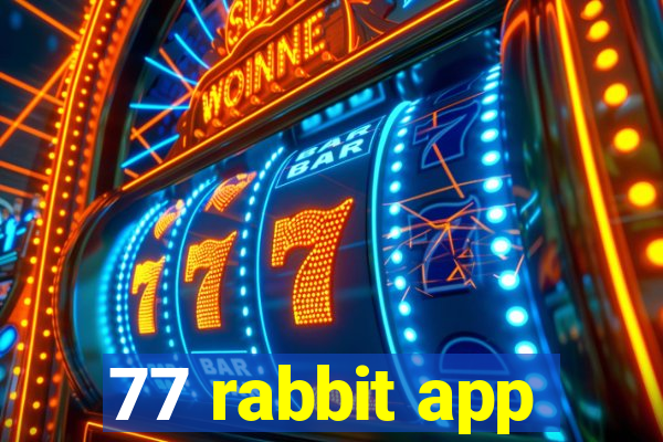 77 rabbit app