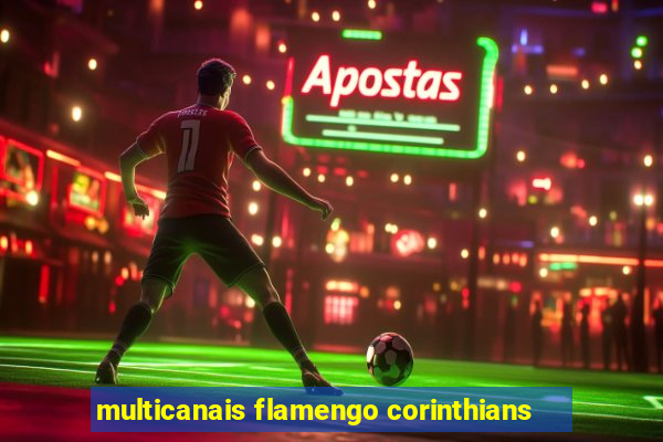 multicanais flamengo corinthians