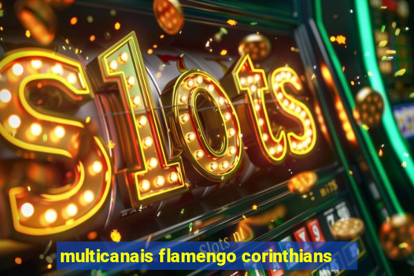 multicanais flamengo corinthians