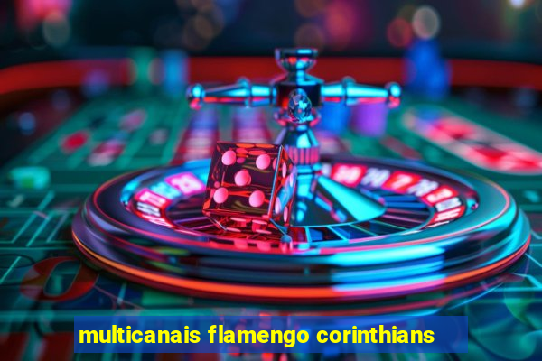 multicanais flamengo corinthians