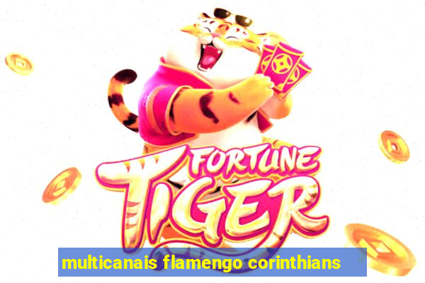 multicanais flamengo corinthians