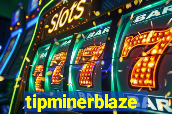 tipminerblaze