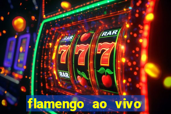 flamengo ao vivo multi canais