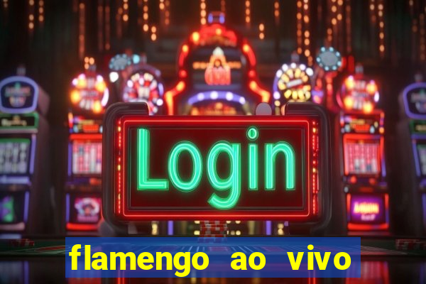 flamengo ao vivo multi canais