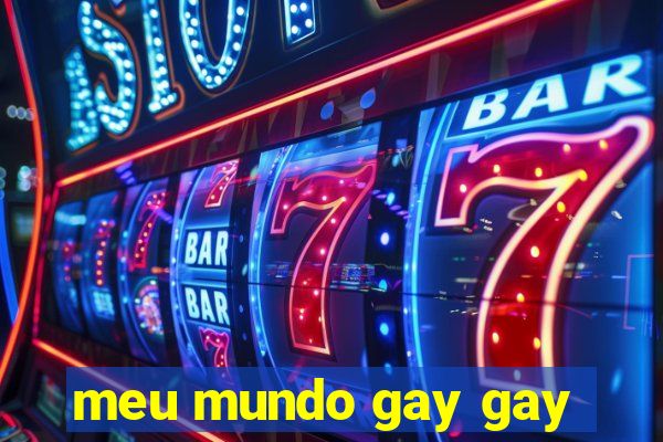 meu mundo gay gay