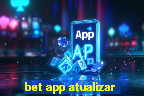 bet app atualizar