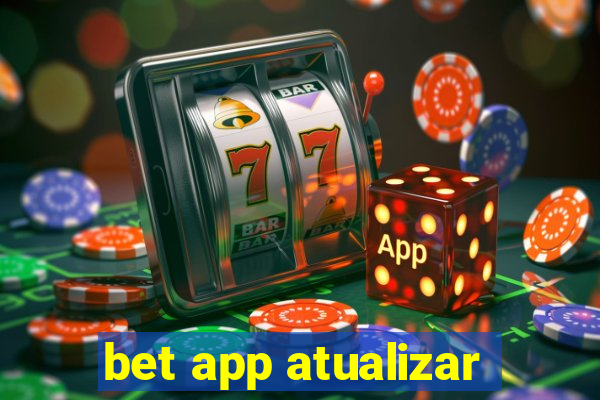 bet app atualizar