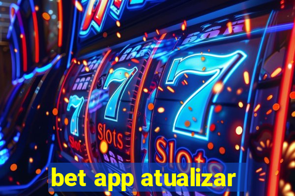 bet app atualizar