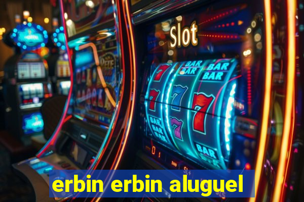 erbin erbin aluguel