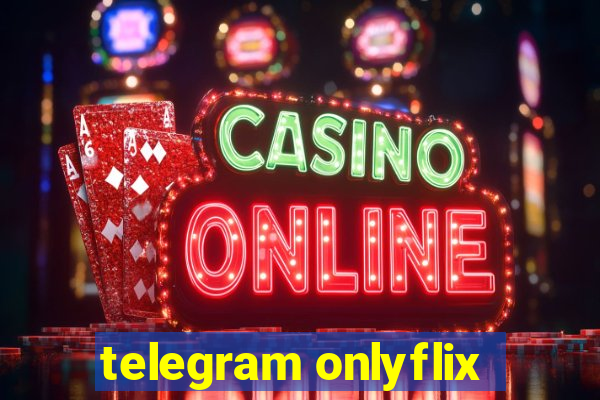 telegram onlyflix