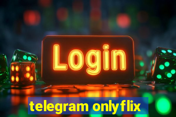 telegram onlyflix