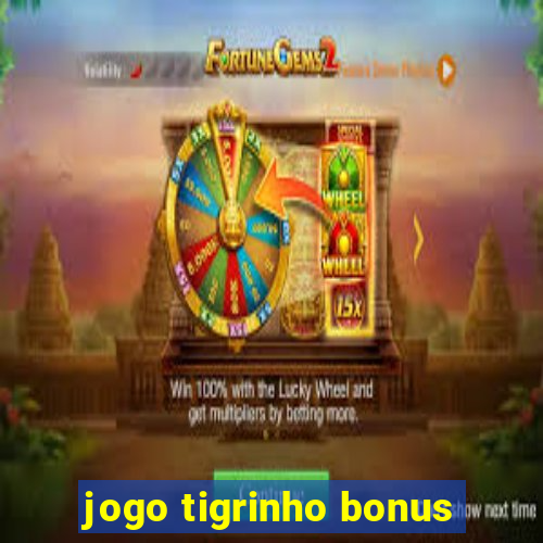 jogo tigrinho bonus