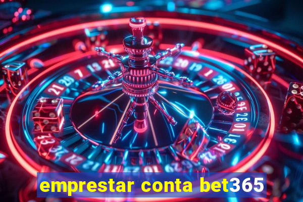 emprestar conta bet365