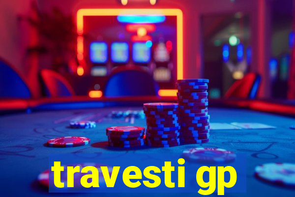 travesti gp