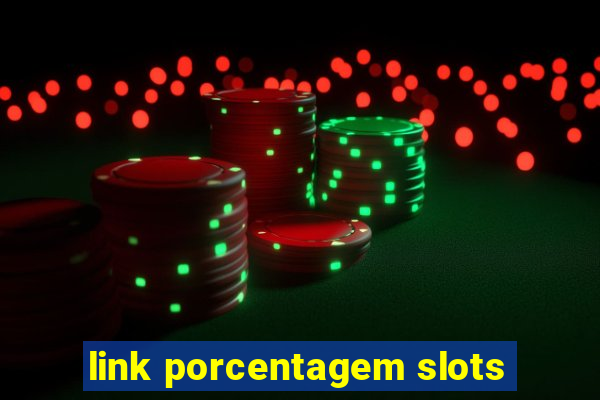 link porcentagem slots