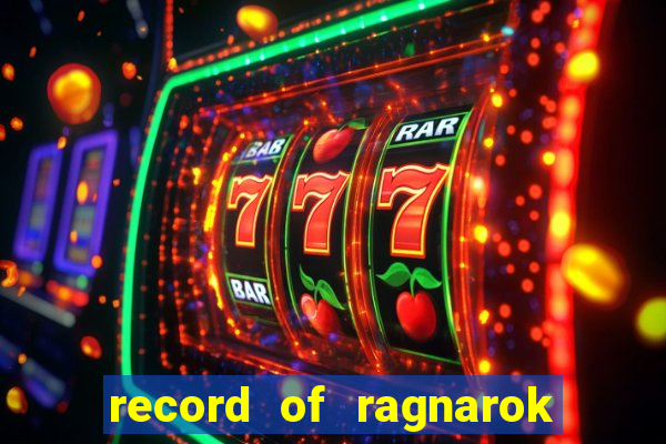 record of ragnarok 3 temporada