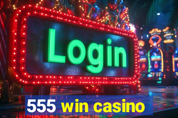 555 win casino