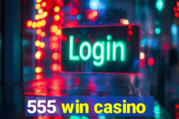 555 win casino