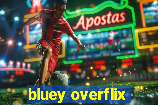 bluey overflix