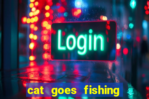 cat goes fishing free download