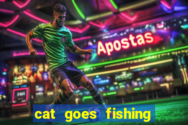 cat goes fishing free download