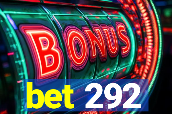 bet 292