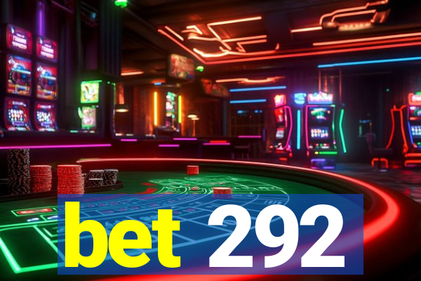 bet 292