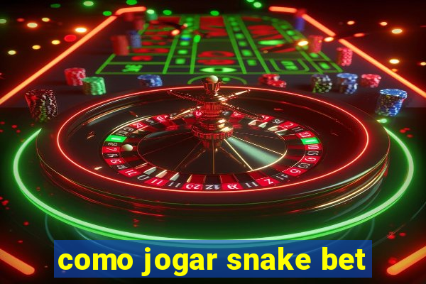 como jogar snake bet