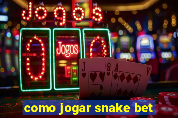 como jogar snake bet