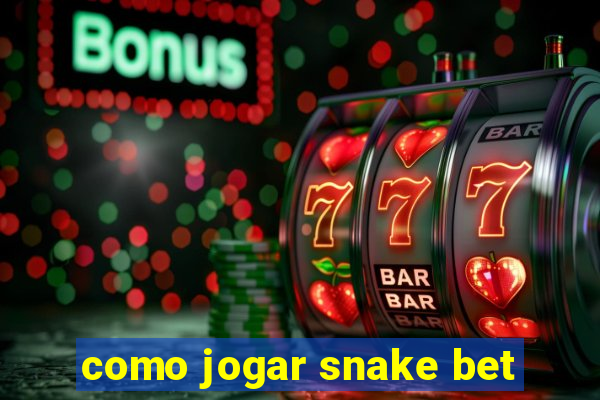 como jogar snake bet