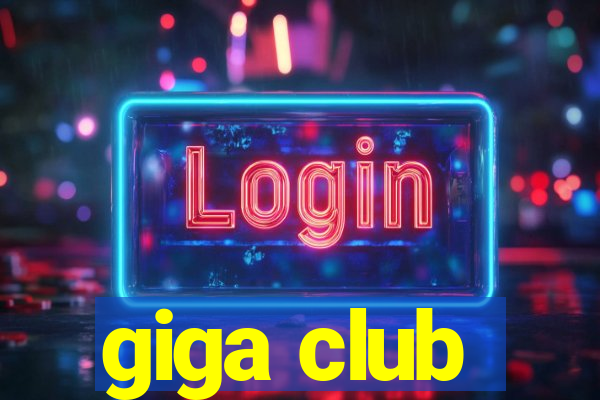 giga club