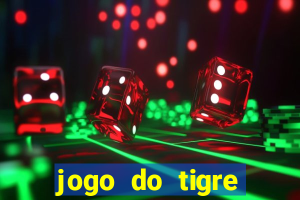 jogo do tigre ganha dinheiro mesmo