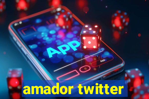 amador twitter