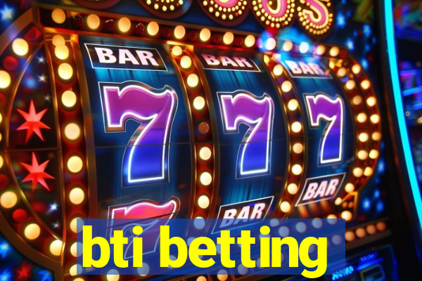 bti betting